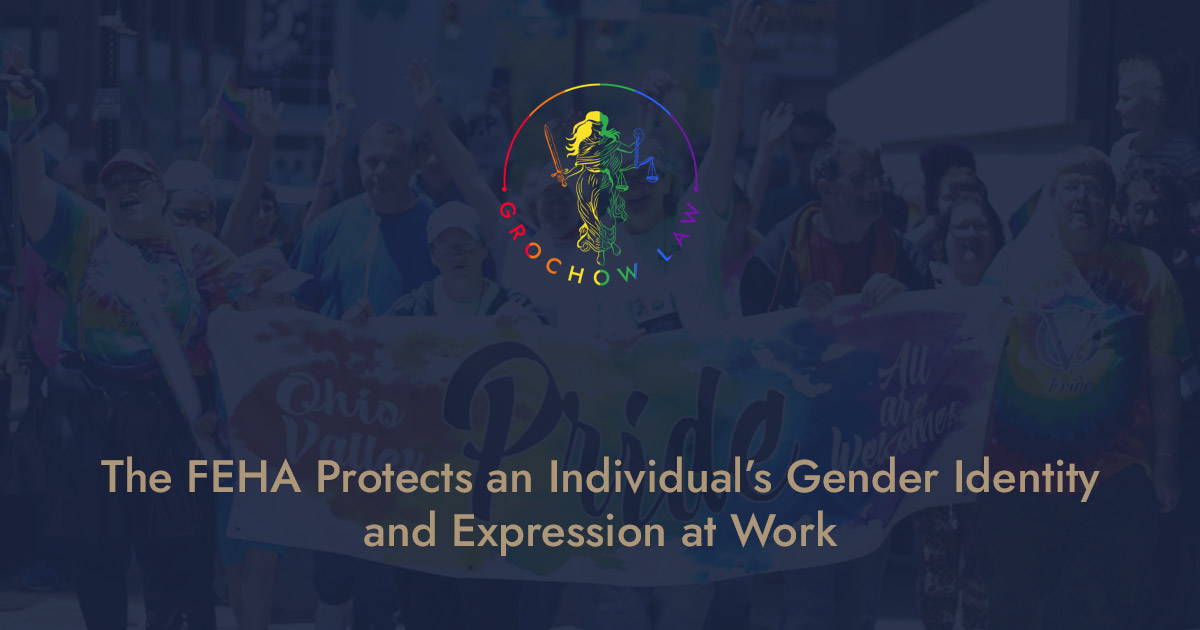 The FEHA Protects an Individual’s Gender Identity and Expression at Work