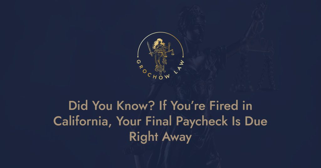Did-You-Know---If-You’re-Fired-in-California,-Your-Final-Paycheck-Is-Due-Right-Away