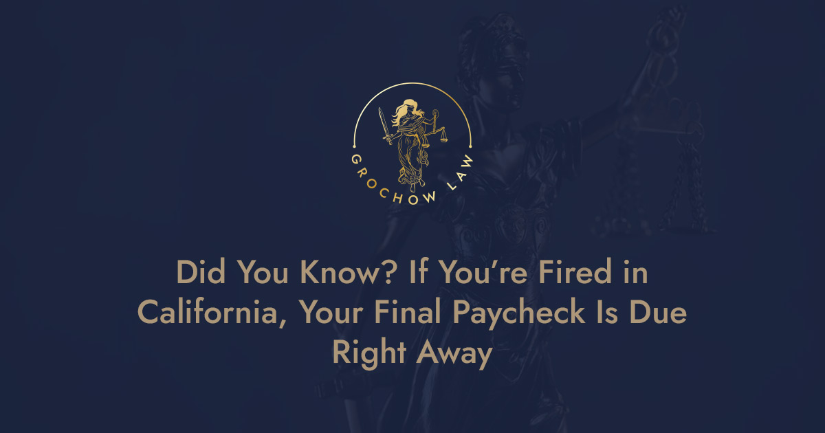 Did-You-Know---If-You’re-Fired-in-California,-Your-Final-Paycheck-Is-Due-Right-Away