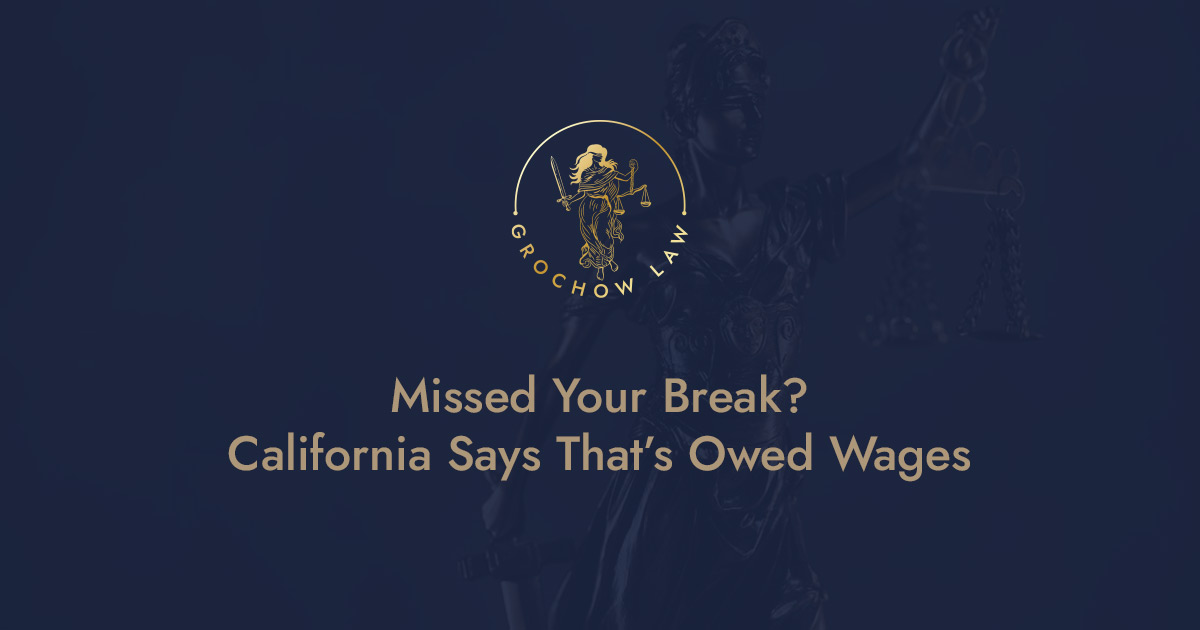 Missed Your Break? California Says That’s Owed Wages